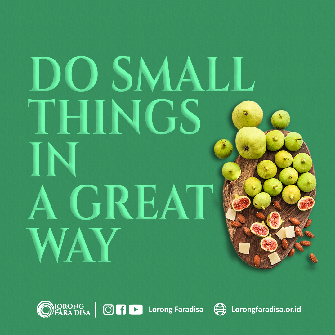 DO SMALL THINGS IN A GREAT WAY